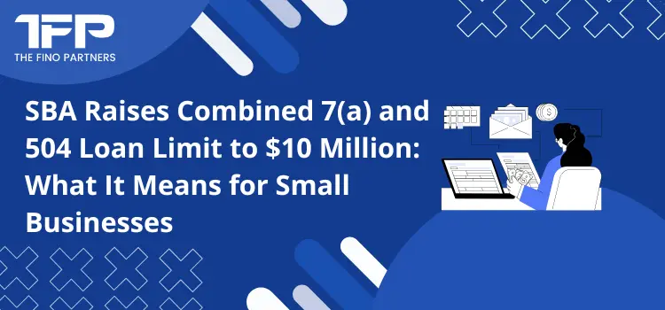 SBA’s $10 Million Loan Expansion: How Small Businesses Can Benefit